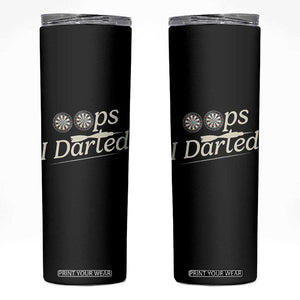 Oops I Darted Skinny Tumbler Funny Pub Darts Lover TS12 Black Print Your Wear