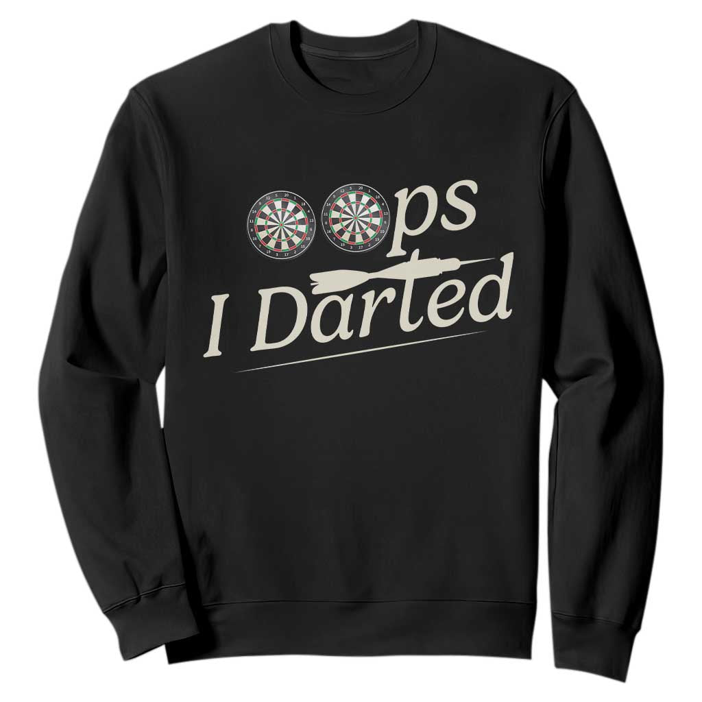 Oops I Darted Sweatshirt Funny Pub Darts Lover TS12 Black Print Your Wear