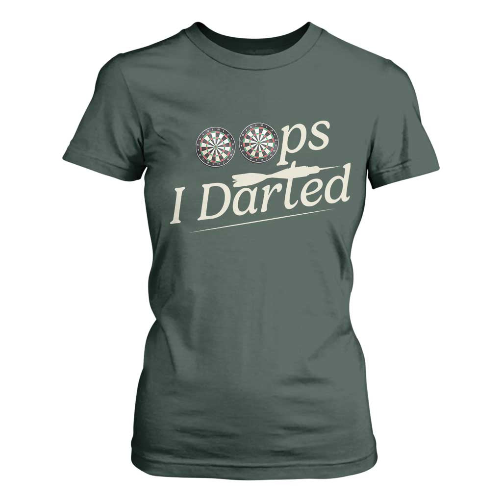 Oops I Darted T Shirt For Women Funny Pub Darts Lover TS12 Dark Forest Green Print Your Wear