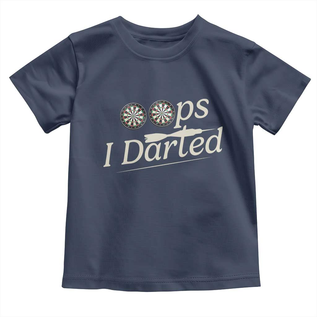 Oops I Darted Toddler T Shirt Funny Pub Darts Lover TS12 Navy Print Your Wear