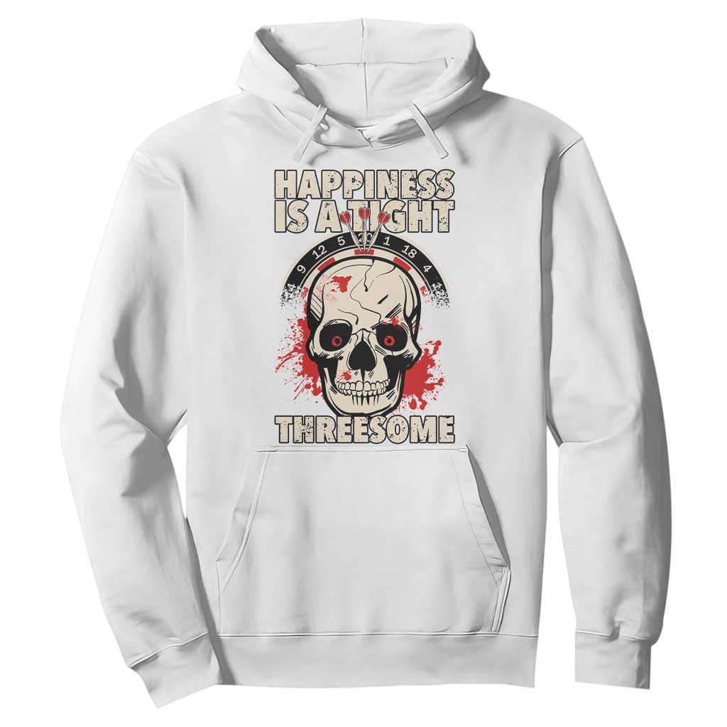 Happiness Is a Tight Threesome Hoodie Gothic Dart Player Gift TS12 White Print Your Wear