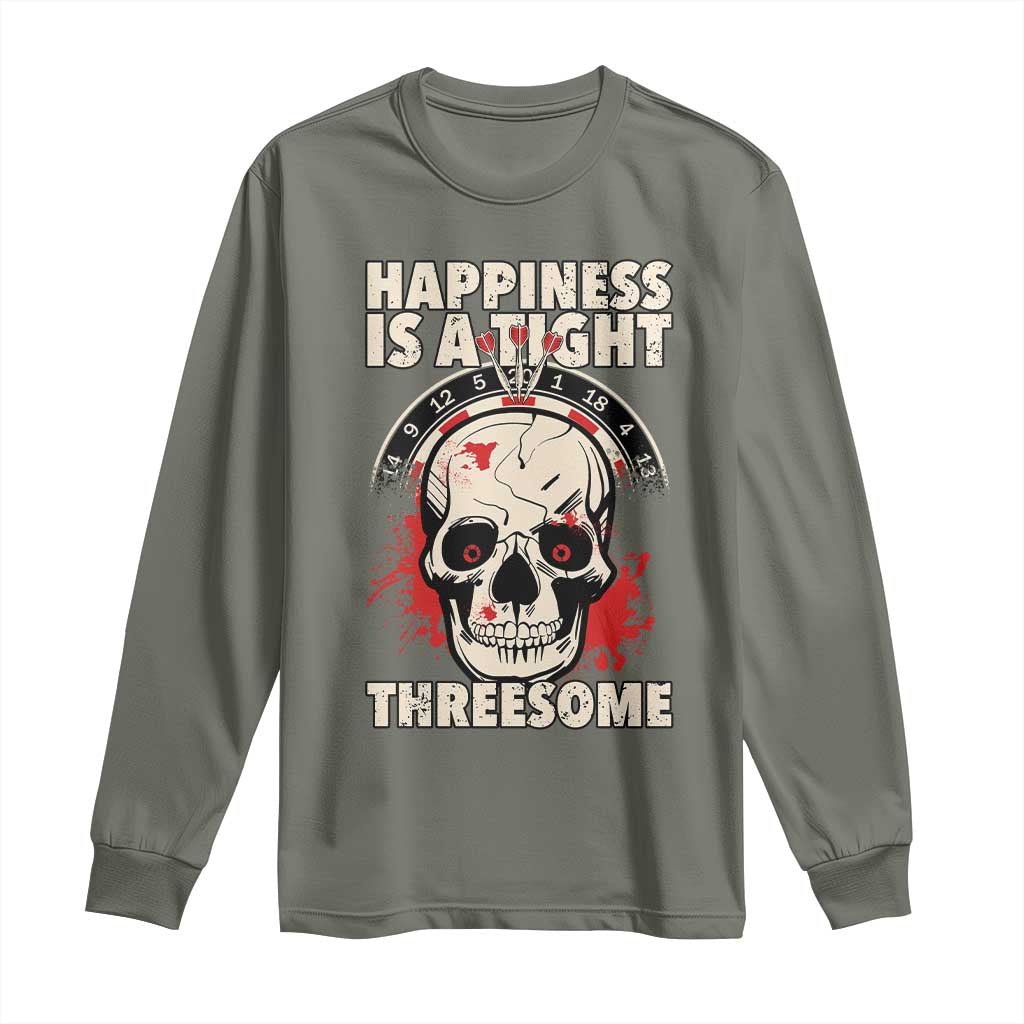 Happiness Is a Tight Threesome Long Sleeve Shirt Gothic Dart Player Gift TS12 Military Green Print Your Wear