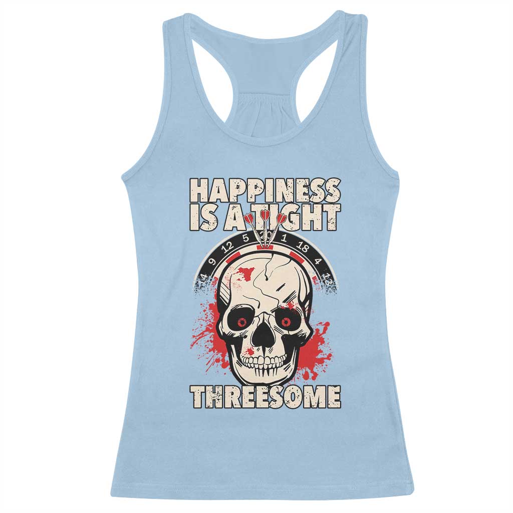 Happiness Is a Tight Threesome Racerback Tank Top Gothic Dart Player Gift TS12 Light Blue Print Your Wear
