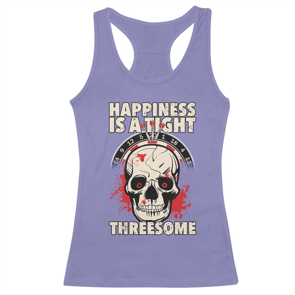 Happiness Is a Tight Threesome Racerback Tank Top Gothic Dart Player Gift TS12 Violet Print Your Wear