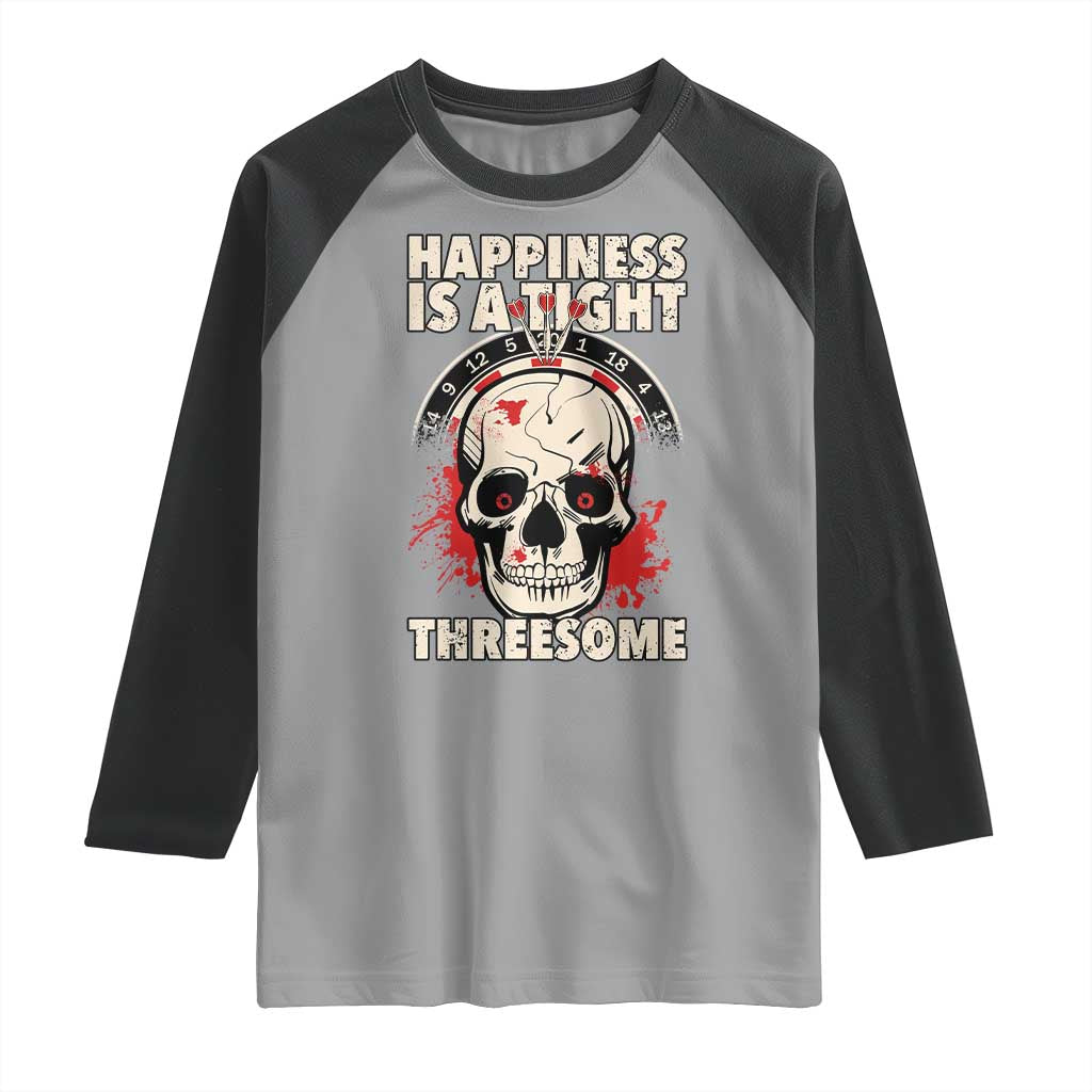 Happiness Is a Tight Threesome Raglan Shirt Gothic Dart Player Gift TS12 Sport Gray Black Print Your Wear