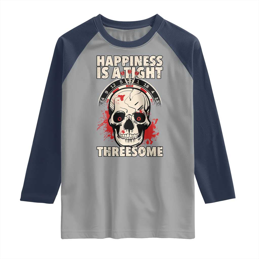 Happiness Is a Tight Threesome Raglan Shirt Gothic Dart Player Gift TS12 Sport Gray Navy Print Your Wear