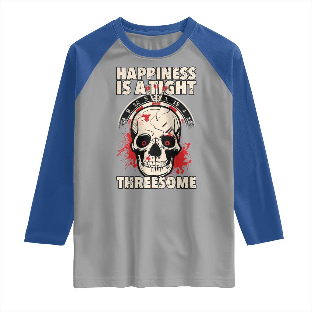 Happiness Is a Tight Threesome Raglan Shirt Gothic Dart Player Gift TS12 Sport Gray Royal Print Your Wear
