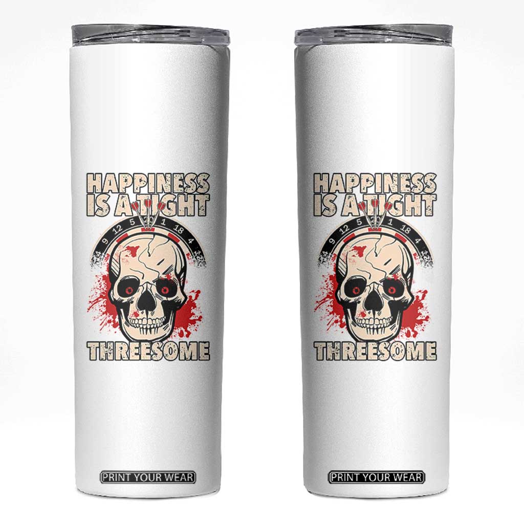 Happiness Is a Tight Threesome Skinny Tumbler Gothic Dart Player Gift TS12 White Print Your Wear