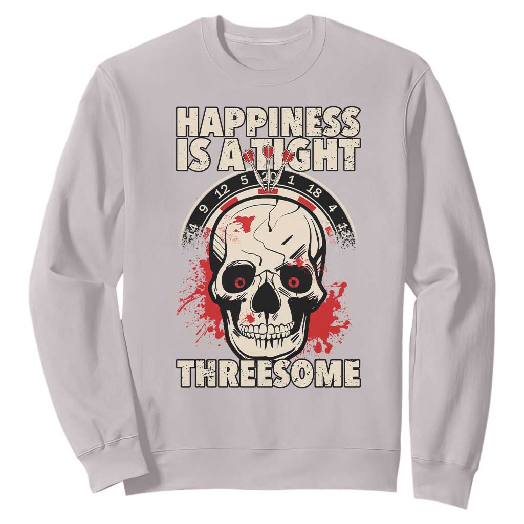 Happiness Is a Tight Threesome Sweatshirt Gothic Dart Player Gift TS12 Ice Gray Print Your Wear