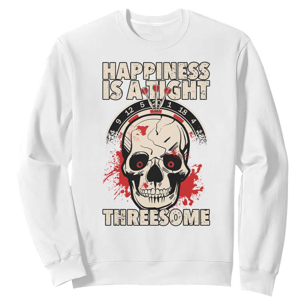 Happiness Is a Tight Threesome Sweatshirt Gothic Dart Player Gift TS12 White Print Your Wear