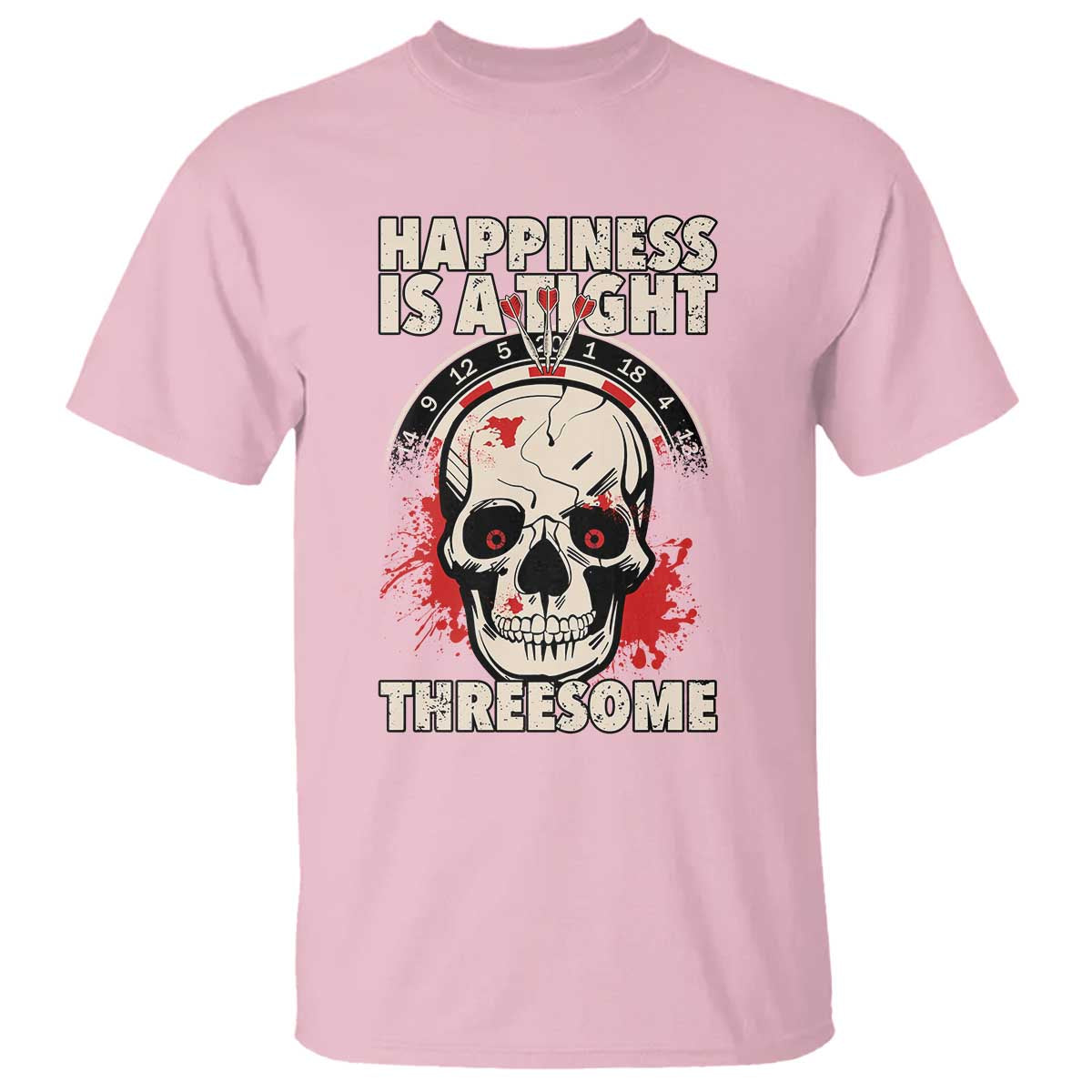 Happiness Is a Tight Threesome T Shirt Gothic Dart Player Gift TS12 Light Pink Print Your Wear