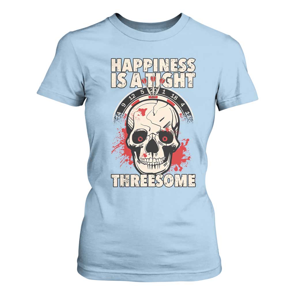 Happiness Is a Tight Threesome T Shirt For Women Gothic Dart Player Gift TS12 Light Blue Print Your Wear