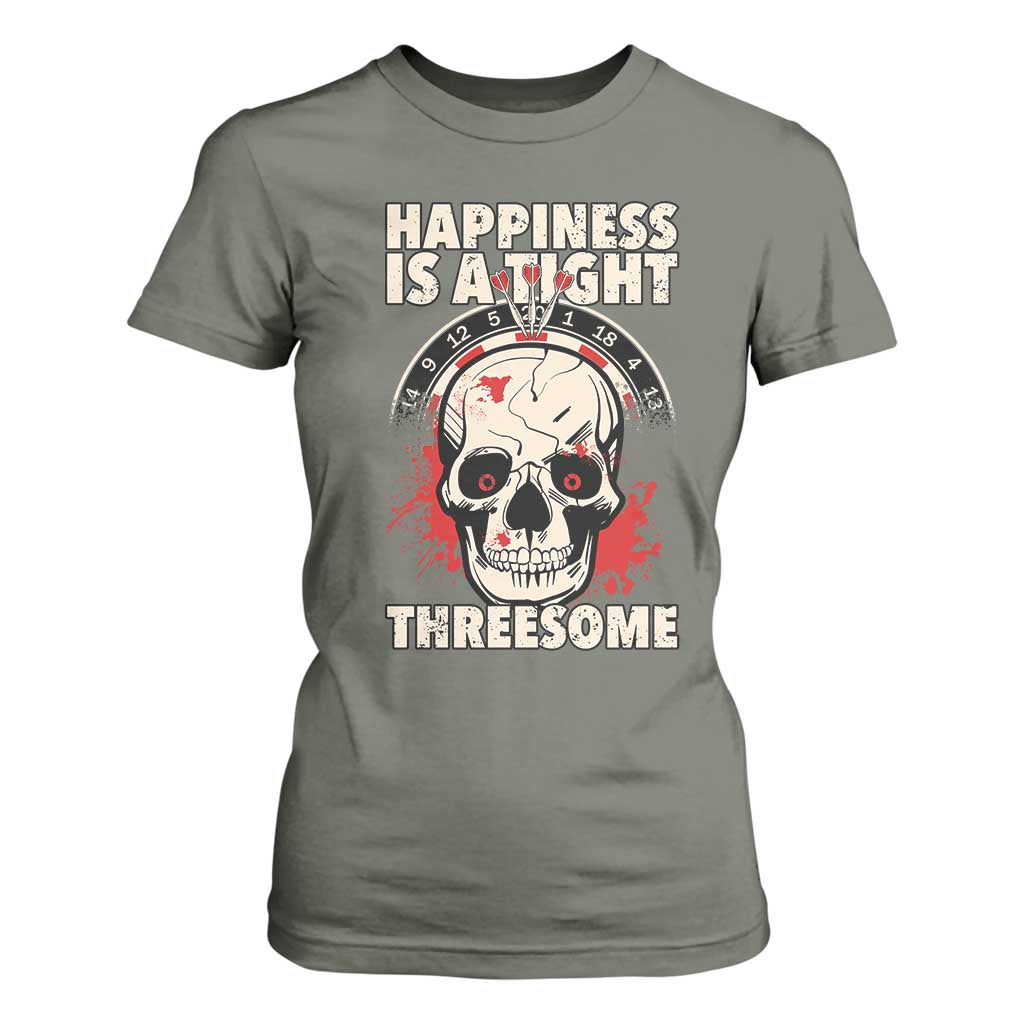Happiness Is a Tight Threesome T Shirt For Women Gothic Dart Player Gift TS12 Military Green Print Your Wear