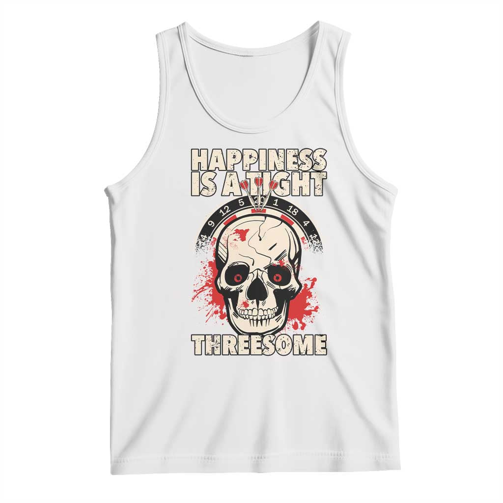 Happiness Is a Tight Threesome Tank Top Gothic Dart Player Gift TS12 White Print Your Wear