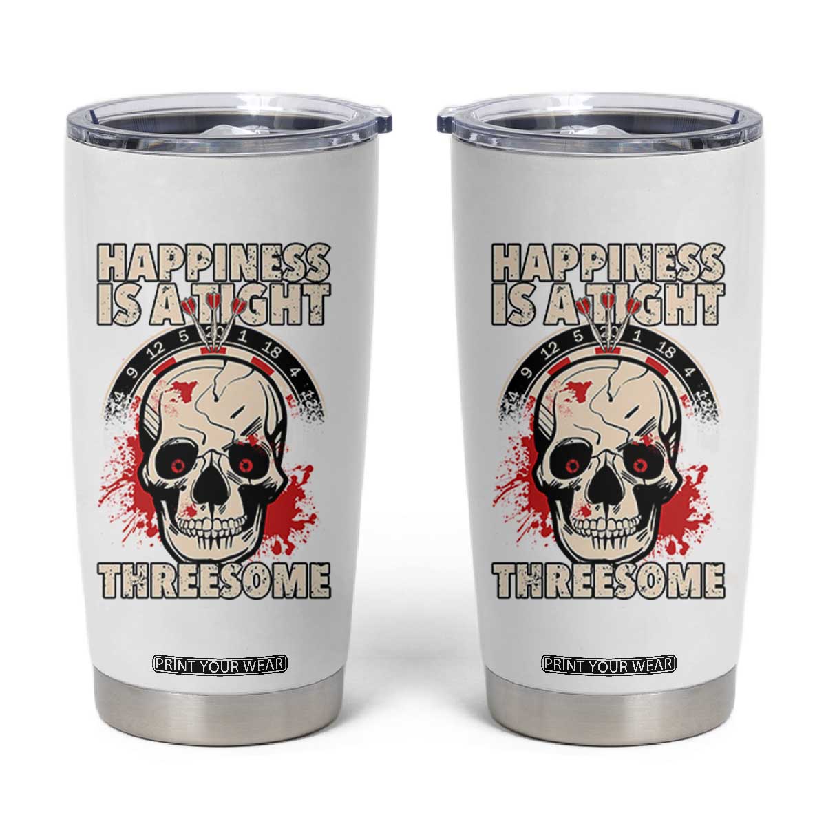 Happiness Is a Tight Threesome Tumbler Cup Gothic Dart Player Gift TS12 White Print Your Wear