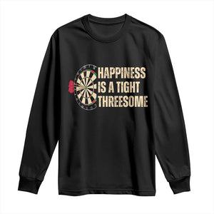 Funny Darts Happiness Is A Tight Threesome Long Sleeve Shirt Vintage Dartist Gift TS12 Black Print Your Wear