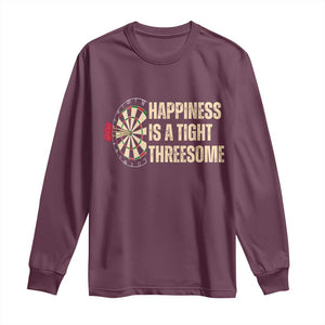 Funny Darts Happiness Is A Tight Threesome Long Sleeve Shirt Vintage Dartist Gift TS12 Maroon Print Your Wear