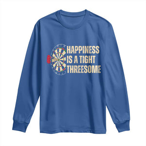 Funny Darts Happiness Is A Tight Threesome Long Sleeve Shirt Vintage Dartist Gift TS12 Royal Blue Print Your Wear