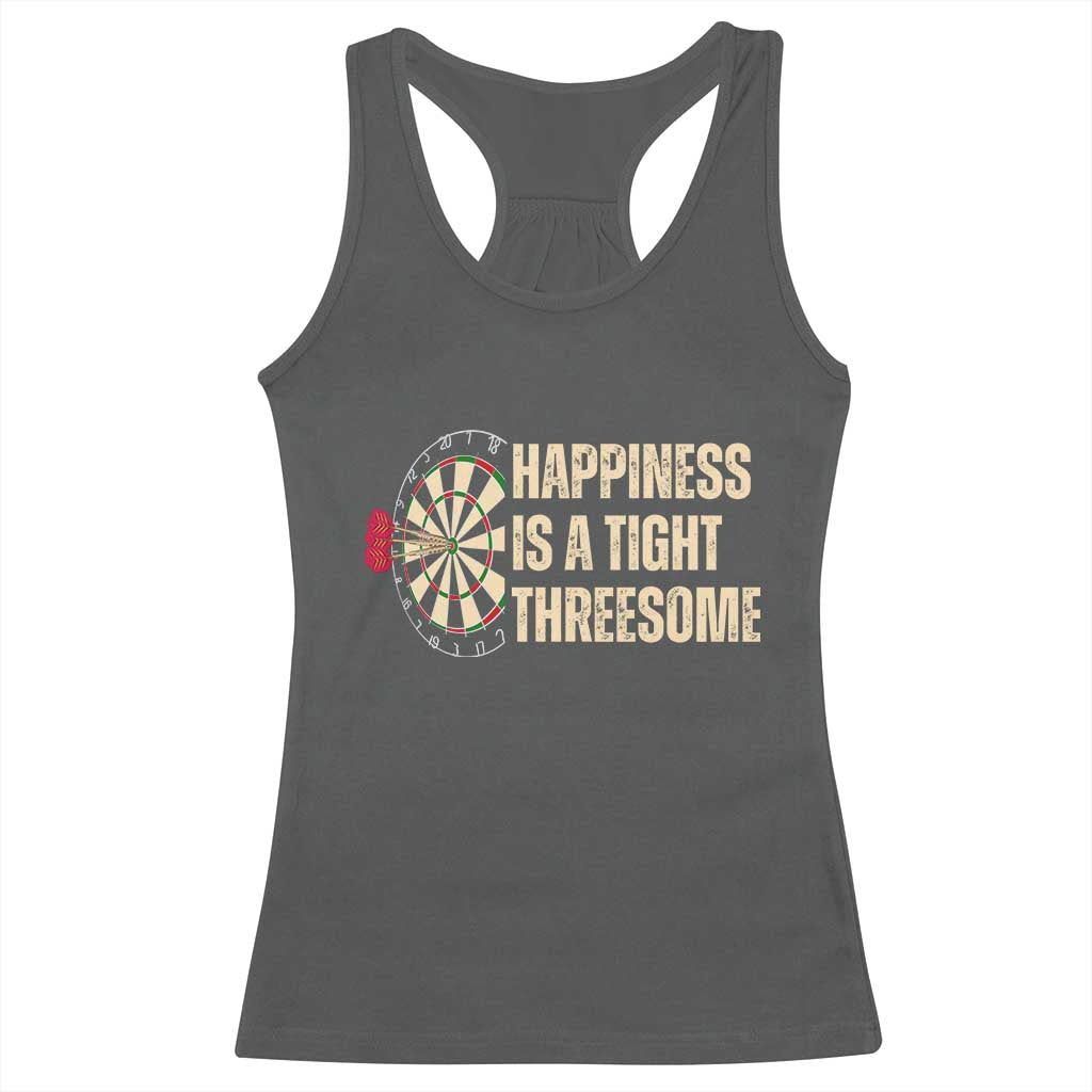 Funny Darts Happiness Is A Tight Threesome Racerback Tank Top Vintage Dartist Gift TS12 Dark Heather Print Your Wear