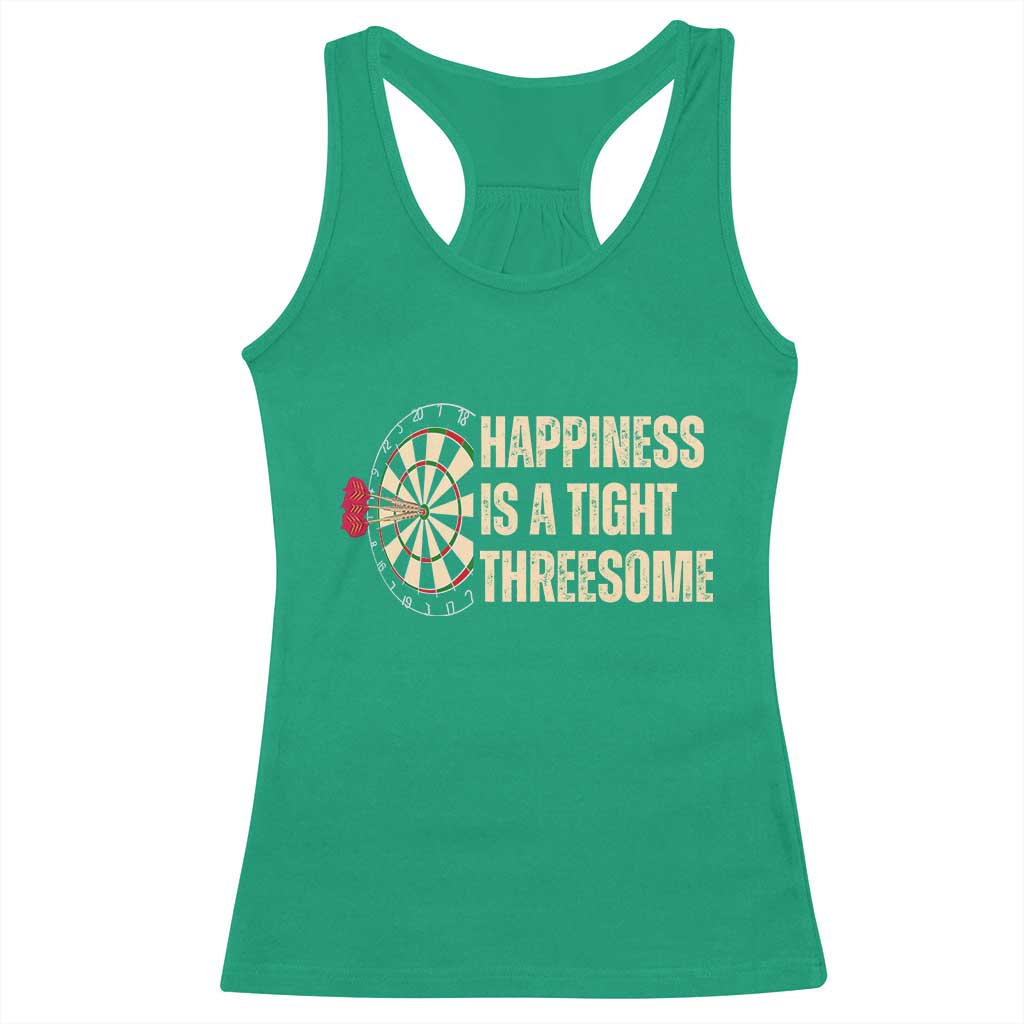 Funny Darts Happiness Is A Tight Threesome Racerback Tank Top Vintage Dartist Gift TS12 Irish Green Print Your Wear