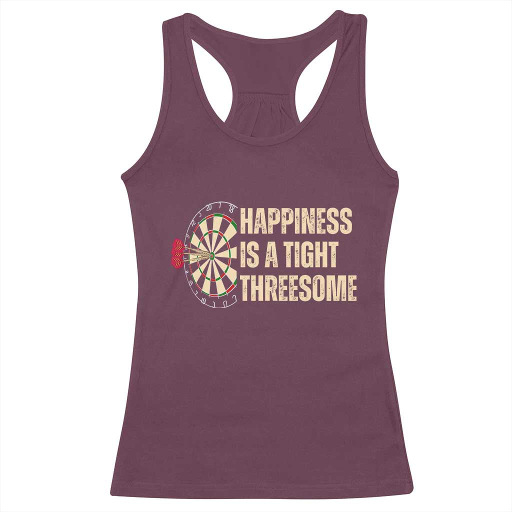 Funny Darts Happiness Is A Tight Threesome Racerback Tank Top Vintage Dartist Gift TS12 Maroon Print Your Wear