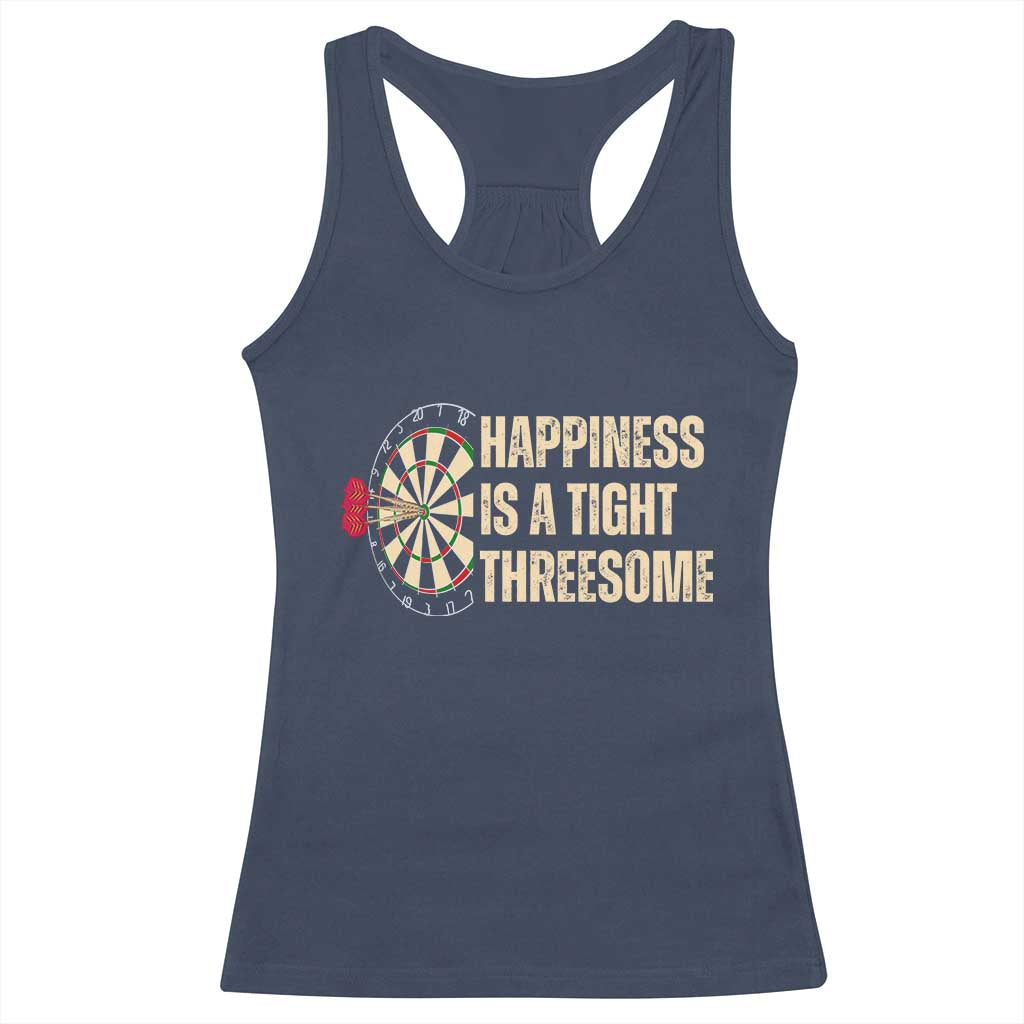 Funny Darts Happiness Is A Tight Threesome Racerback Tank Top Vintage Dartist Gift TS12 Navy Print Your Wear