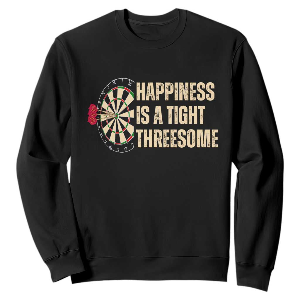 Funny Darts Happiness Is A Tight Threesome Sweatshirt Vintage Dartist Gift TS12 Black Print Your Wear