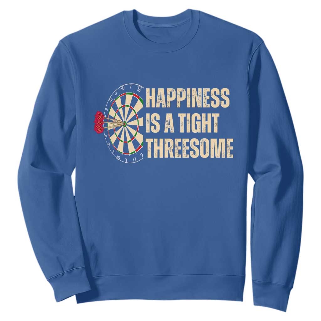 Funny Darts Happiness Is A Tight Threesome Sweatshirt Vintage Dartist Gift TS12 Royal Blue Print Your Wear