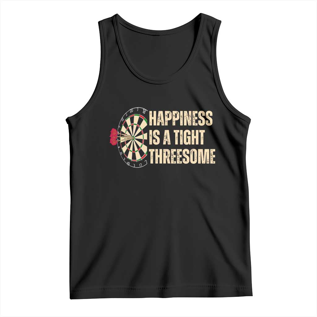 Funny Darts Happiness Is A Tight Threesome Tank Top Vintage Dartist Gift TS12 Black Print Your Wear