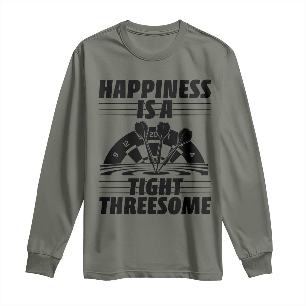 Dirty Joke Darts Gift Long Sleeve Shirt Darts Happiness Is A Tight Threesome TS12 Military Green Print Your Wear