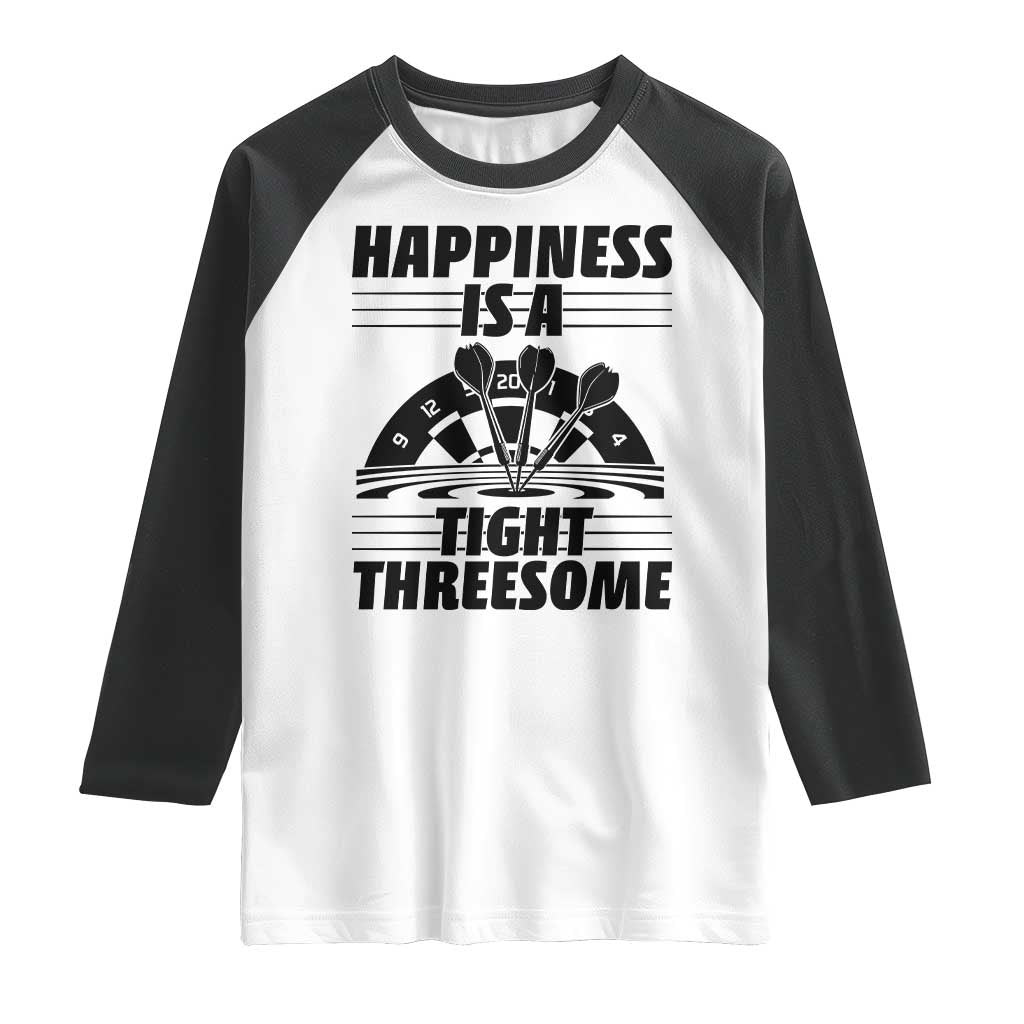 Dirty Joke Darts Gift Raglan Shirt Darts Happiness Is A Tight Threesome TS12 White Black Print Your Wear