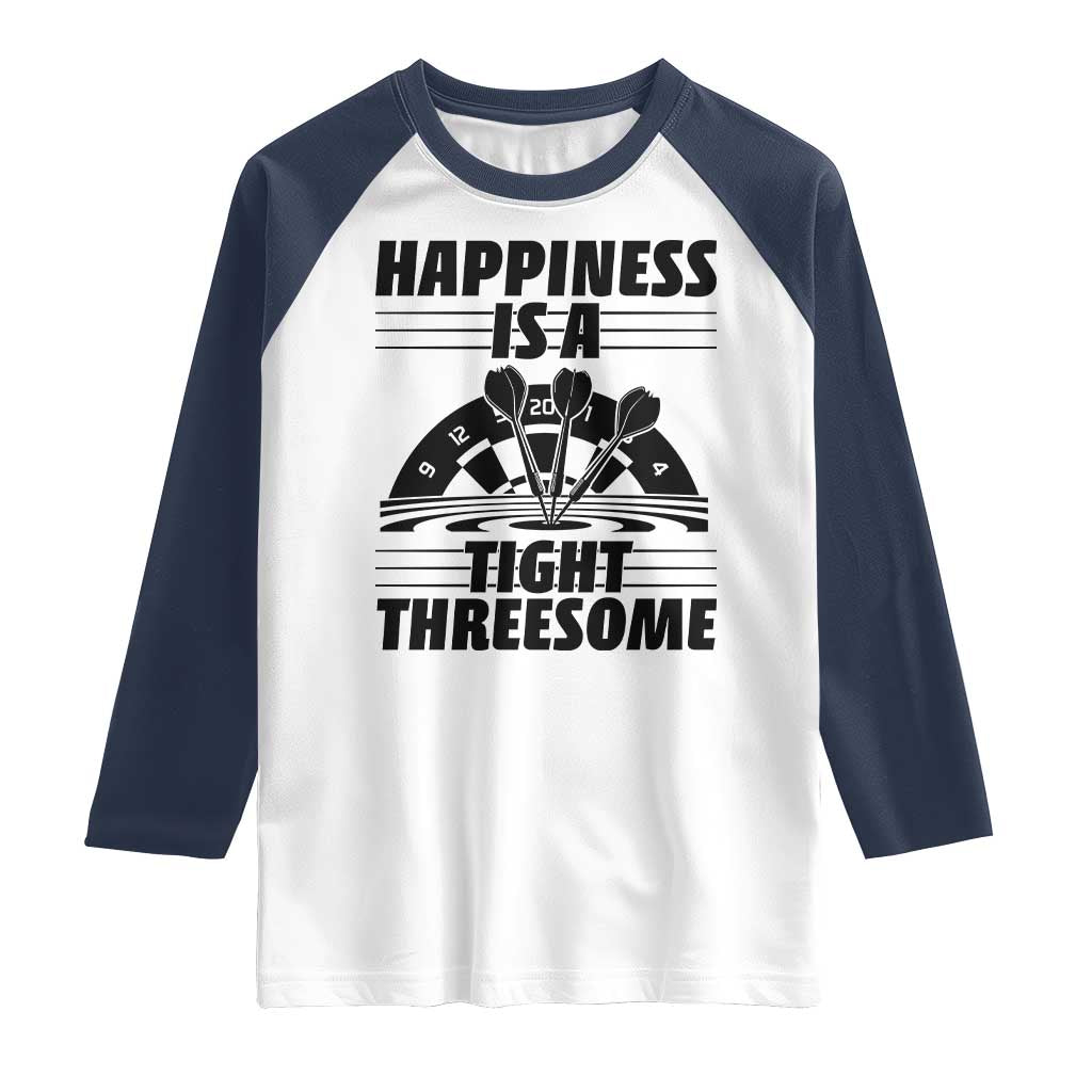 Dirty Joke Darts Gift Raglan Shirt Darts Happiness Is A Tight Threesome TS12 White Navy Print Your Wear