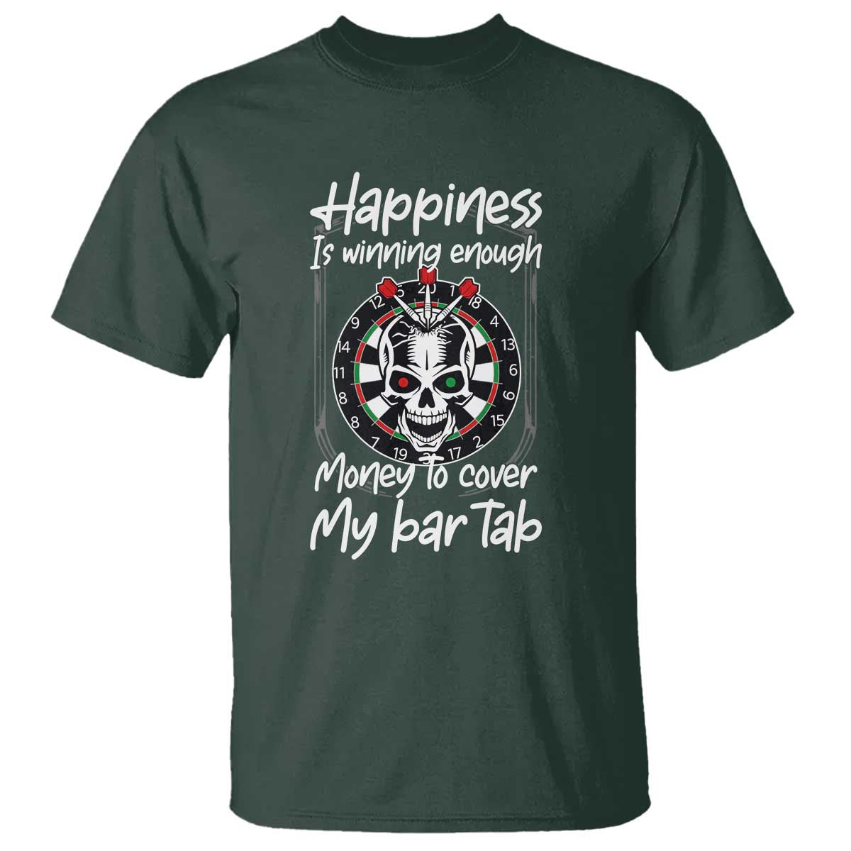 Darts Lover Drinking Game T Shirt Winning Money To Cover My Bar Tab TS12 Dark Forest Green Print Your Wear