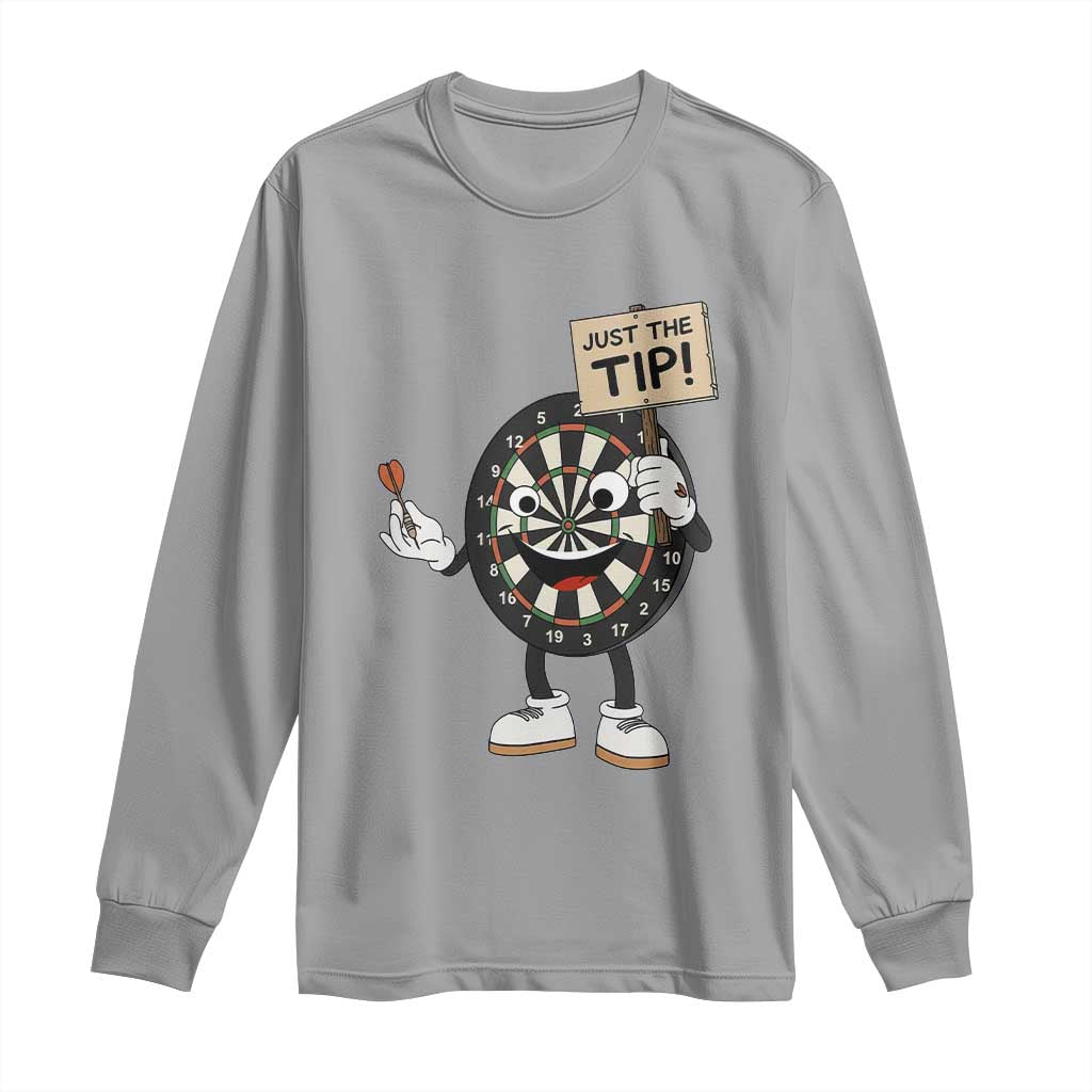 Just The Tip Quote Long Sleeve Shirt Dirty Humor Dartist Gift TS12 Sport Gray Print Your Wear