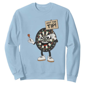 Just The Tip Quote Sweatshirt Dirty Humor Dartist Gift TS12 Light Blue Print Your Wear