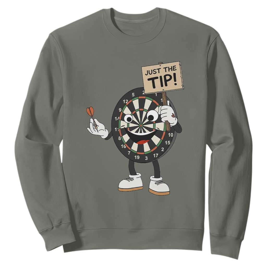 Just The Tip Quote Sweatshirt Dirty Humor Dartist Gift TS12 Military Green Print Your Wear