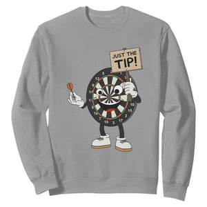 Just The Tip Quote Sweatshirt Dirty Humor Dartist Gift TS12 Sport Gray Print Your Wear