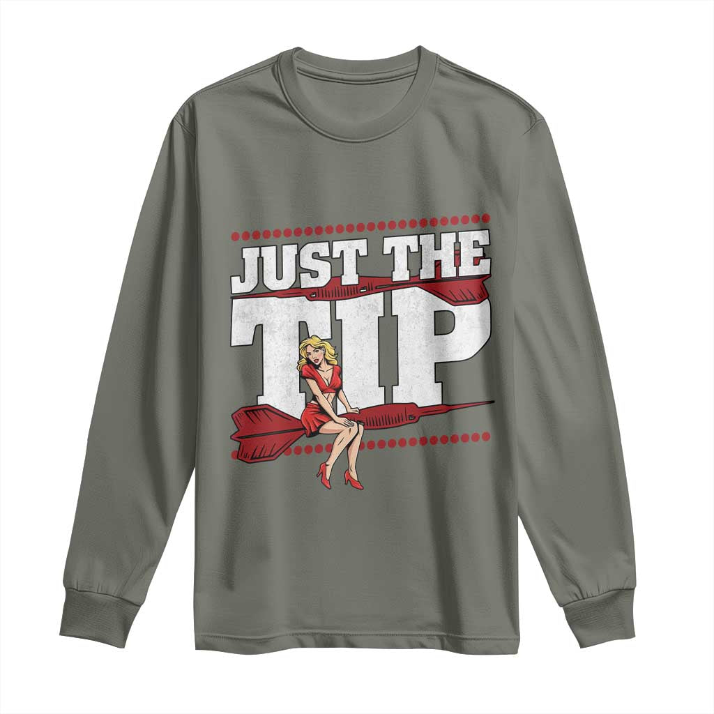 Funny Darts Player Gift Long Sleeve Shirt Just The Tip TS12 Military Green Print Your Wear