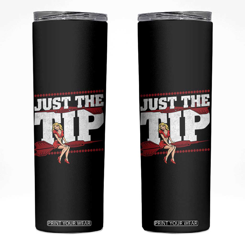Funny Darts Player Gift Skinny Tumbler Just The Tip TS12 Black Print Your Wear