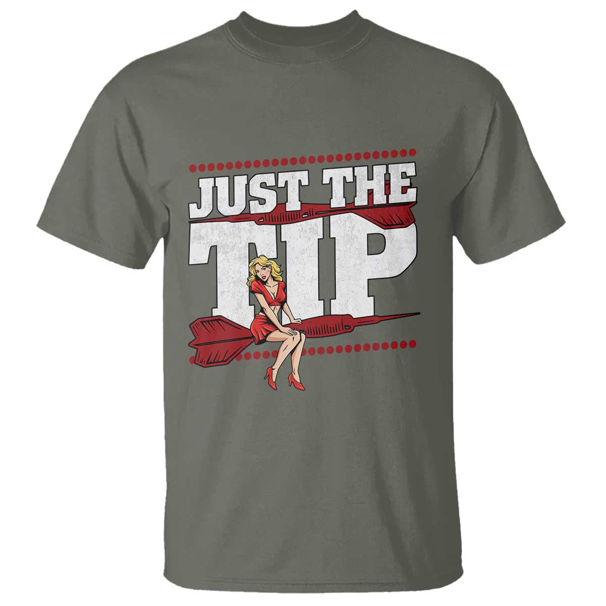 Funny Darts Player Gift T Shirt Just The Tip TS12 Military Green Print Your Wear