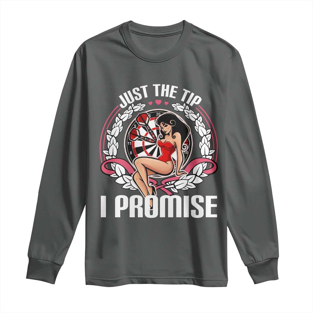 Just The Tip I Promise Long Sleeve Shirt Funny Dart Player Quote For Pub Fans TS12 Dark Heather Print Your Wear