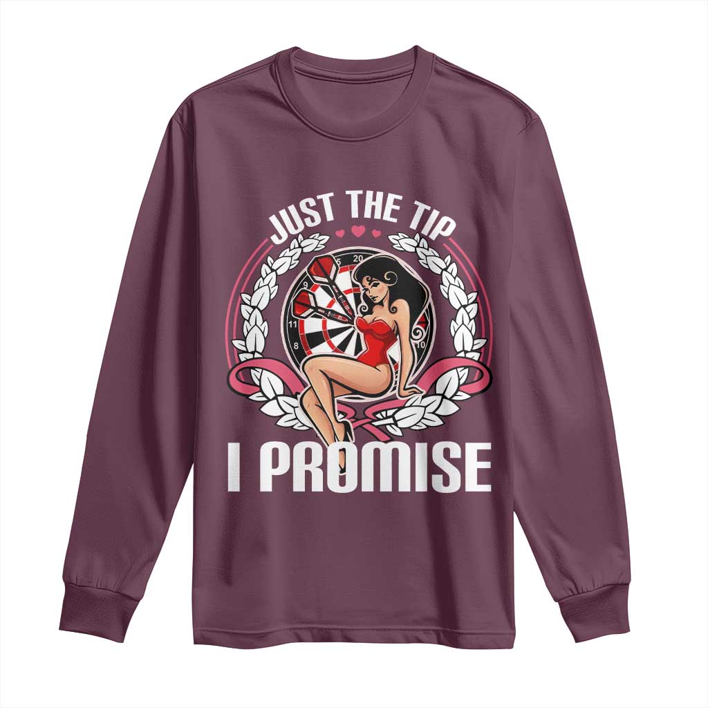 Just The Tip I Promise Long Sleeve Shirt Funny Dart Player Quote For Pub Fans TS12 Maroon Print Your Wear