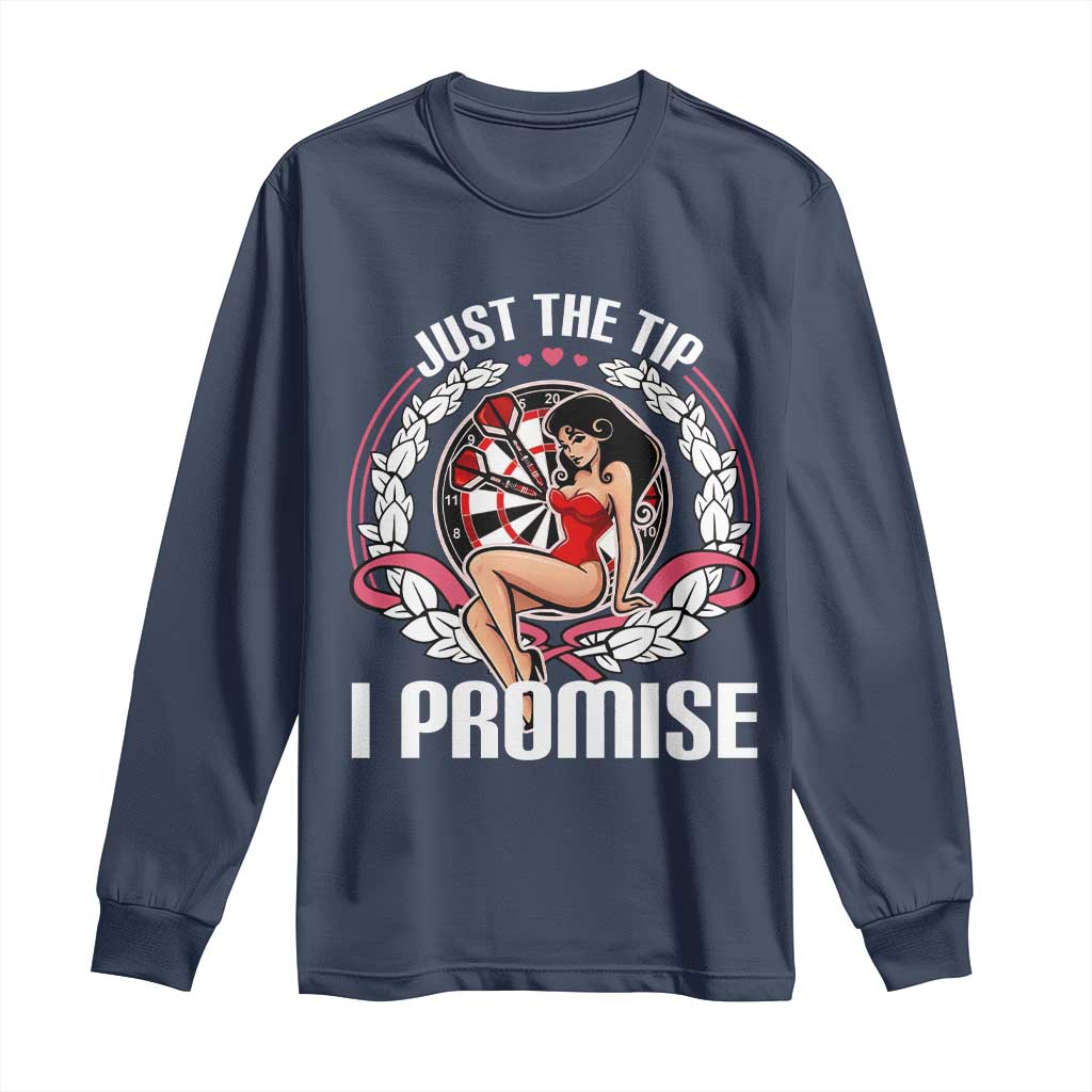 Just The Tip I Promise Long Sleeve Shirt Funny Dart Player Quote For Pub Fans TS12 Navy Print Your Wear