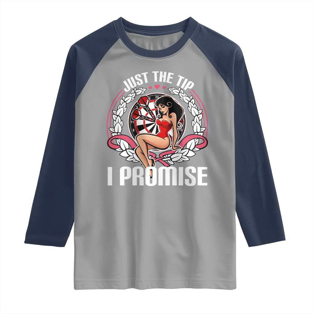 Just The Tip I Promise Raglan Shirt Funny Dart Player Quote For Pub Fans TS12 Sport Gray Navy Print Your Wear