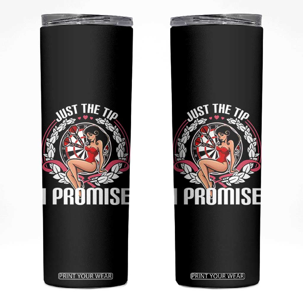 Just The Tip I Promise Skinny Tumbler Funny Dart Player Quote For Pub Fans TS12 Black Print Your Wear