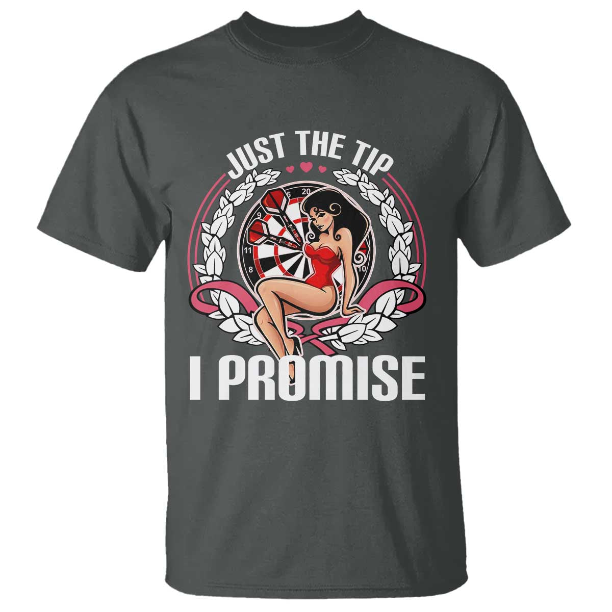 Just The Tip I Promise T Shirt Funny Dart Player Quote For Pub Fans TS12 Dark Heather Print Your Wear