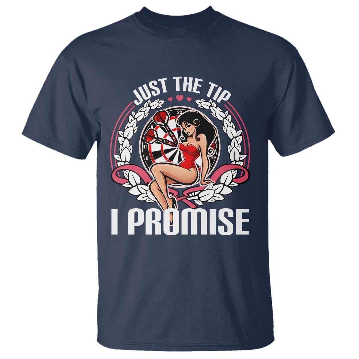 Just The Tip I Promise T Shirt Funny Dart Player Quote For Pub Fans TS12 Navy Print Your Wear