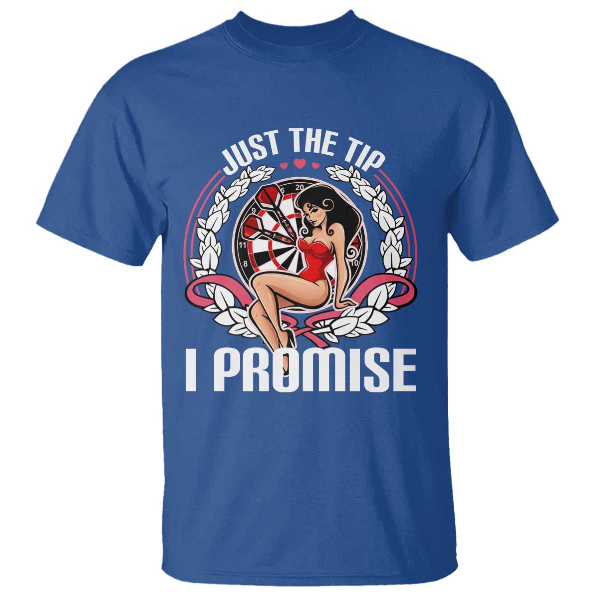 Just The Tip I Promise T Shirt Funny Dart Player Quote For Pub Fans TS12 Royal Blue Print Your Wear