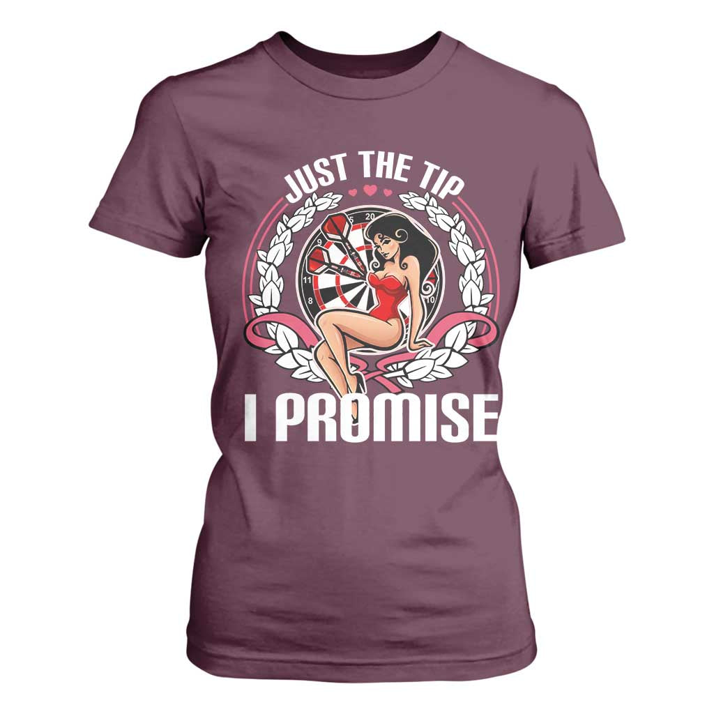 Just The Tip I Promise T Shirt For Women Funny Dart Player Quote For Pub Fans TS12 Maroon Print Your Wear