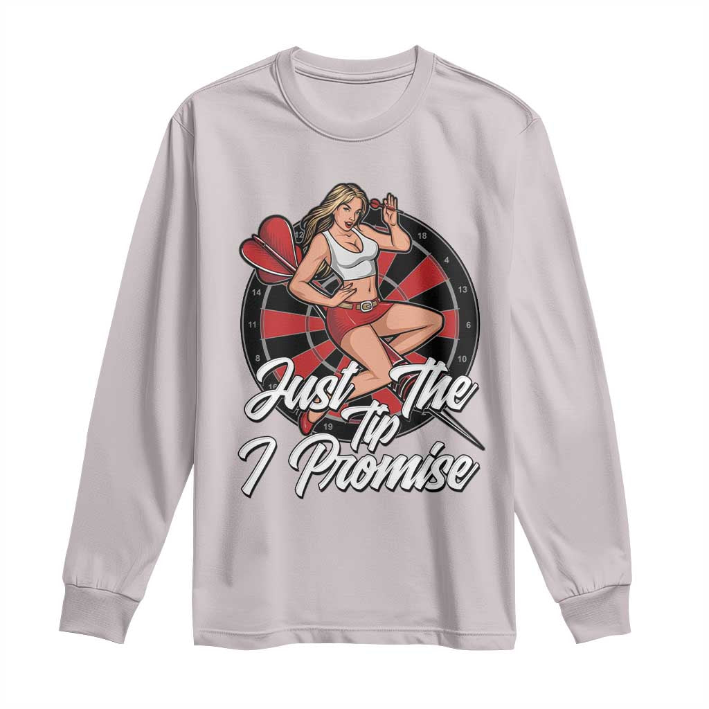 Just The Tip I Promise Long Sleeve Shirt Sexy Pin Up Girl Dartist Gift TS12 Ice Gray Print Your Wear
